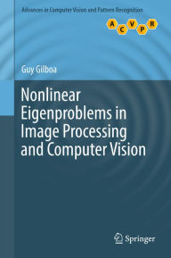 Title: Nonlinear Eigenproblems in Image Processing and Computer Vision, Author: Guy Gilboa