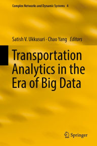 Title: Transportation Analytics in the Era of Big Data, Author: Satish V. Ukkusuri