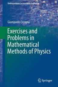 Title: Exercises and Problems in Mathematical Methods of Physics, Author: Giampaolo Cicogna