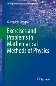 Title: Exercises and Problems in Mathematical Methods of Physics, Author: Giampaolo Cicogna