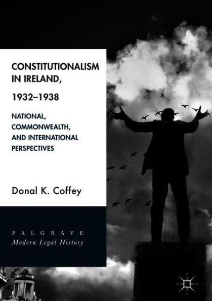 Constitutionalism Ireland, 1932-1938: National, Commonwealth, and International Perspectives