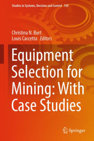 Title: Equipment Selection for Mining: With Case Studies, Author: Christina N. Burt