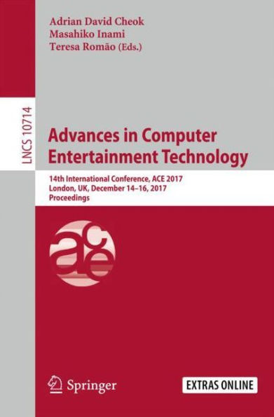 Advances in Computer Entertainment Technology: 14th International Conference, ACE 2017, London, UK, December 14-16, 2017, Proceedings