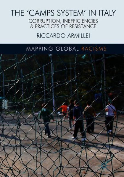 The 'Camps System' Italy: Corruption, Inefficiencies and Practices of Resistance