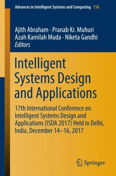 Intelligent Systems Design and Applications: 17th International Conference on Intelligent Systems Design and Applications (ISDA 2017) held in Delhi, India, December 14-16, 2017