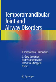 Title: Temporomandibular Joint and Airway Disorders: A Translational Perspective, Author: G. Gary Demerjian