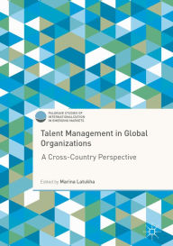 Title: Talent Management in Global Organizations: A Cross-Country Perspective, Author: Marina Latukha