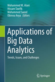 Title: Applications of Big Data Analytics: Trends, Issues, and Challenges, Author: Mohammed M. Alani