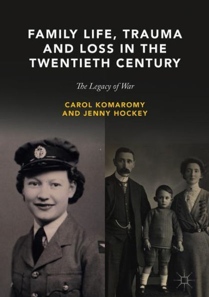 Family Life, Trauma and Loss in the Twentieth Century: The Legacy of War