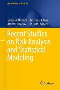 Title: Recent Studies on Risk Analysis and Statistical Modeling, Author: Teresa A. Oliveira