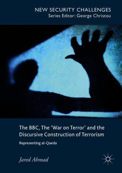 the BBC, 'War on Terror' and Discursive Construction of Terrorism: Representing al-Qaeda