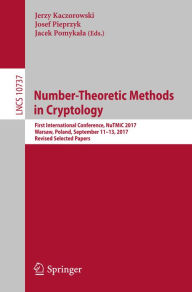 Title: Number-Theoretic Methods in Cryptology: First International Conference, NuTMiC 2017, Warsaw, Poland, September 11-13, 2017, Revised Selected Papers, Author: Jerzy Kaczorowski