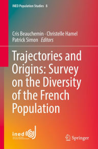 Title: Trajectories and Origins: Survey on the Diversity of the French Population, Author: Cris Beauchemin