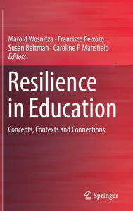 Title: Resilience in Education: Concepts, Contexts and Connections, Author: Marold Wosnitza