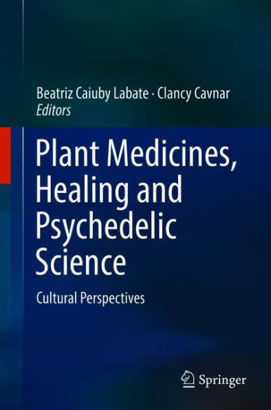 Plant Medicines, Healing and Psychedelic Science: Cultural Perspectives
