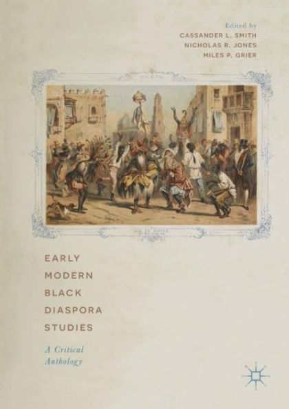 Early Modern Black Diaspora Studies: A Critical Anthology