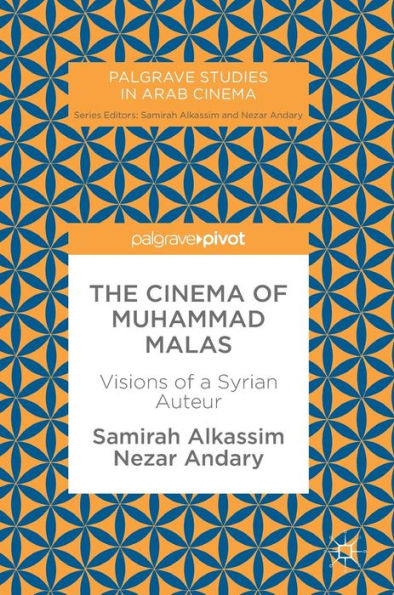 The Cinema of Muhammad Malas: Visions a Syrian Auteur