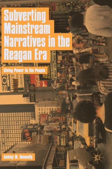 Subverting Mainstream Narratives the Reagan Era: Giving Power to People