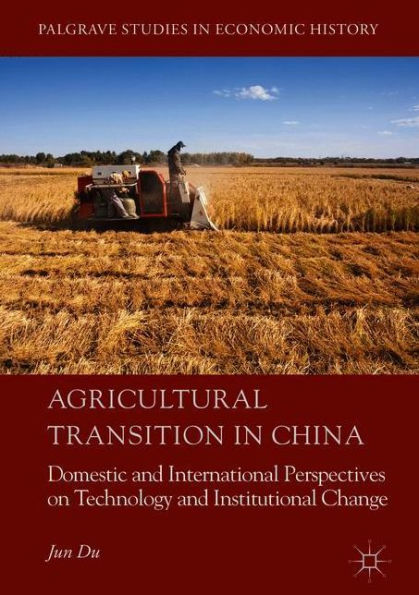 Agricultural Transition in China: Domestic and International Perspectives on Technology and Institutional Change