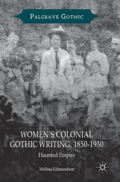 Women's Colonial Gothic Writing, 1850-1930: Haunted Empire
