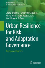 Title: Urban Resilience for Risk and Adaptation Governance: Theory and Practice, Author: Grazia Brunetta
