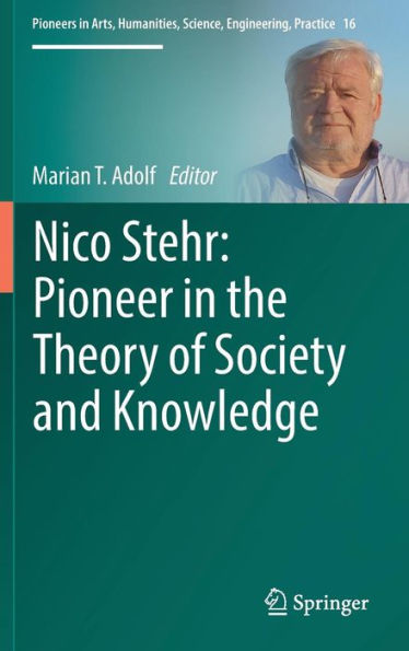 Nico Stehr: Pioneer the Theory of Society and Knowledge