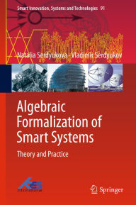 Title: Algebraic Formalization of Smart Systems: Theory and Practice, Author: Natalia Serdyukova