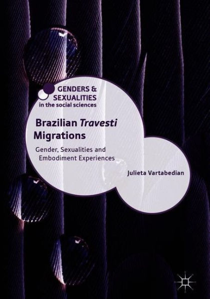 Brazilian 'Travesti' Migrations: Gender, Sexualities and Embodiment Experiences