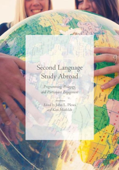 Second Language Study Abroad: Programming, Pedagogy, and Participant Engagement