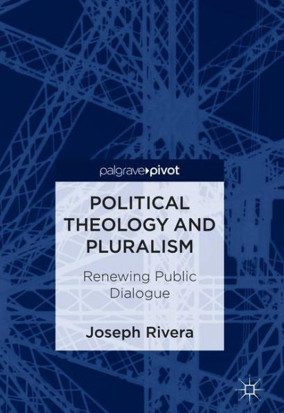 Political Theology and Pluralism: Renewing Public Dialogue