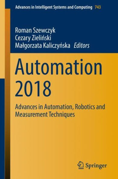 Automation 2018: Advances in Automation, Robotics and Measurement Techniques