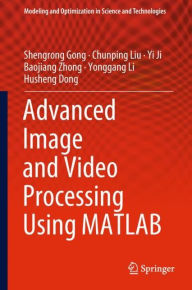 Title: Advanced Image and Video Processing Using MATLAB, Author: Shengrong Gong