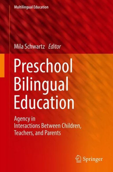 Preschool Bilingual Education: Agency Interactions Between Children, Teachers, and Parents