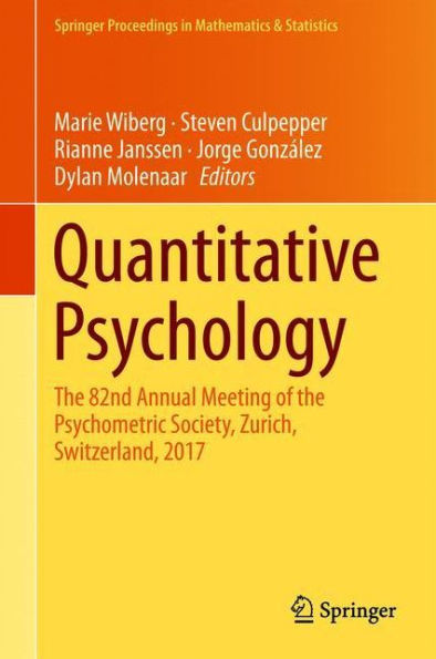 Quantitative Psychology: the 82nd Annual Meeting of Psychometric Society, Zurich, Switzerland, 2017