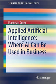 Title: Applied Artificial Intelligence: Where AI Can Be Used In Business, Author: Francesco Corea