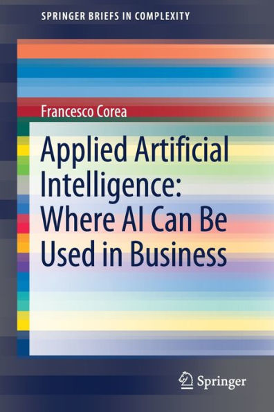 Applied Artificial Intelligence: Where AI Can Be Used In Business