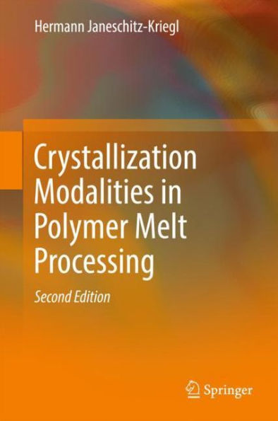 Crystallization Modalities in Polymer Melt Processing / Edition 2