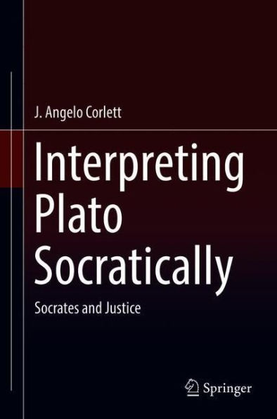 Interpreting Plato Socratically: Socrates and Justice