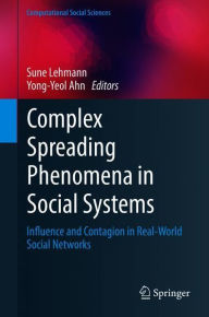 Title: Complex Spreading Phenomena in Social Systems: Influence and Contagion in Real-World Social Networks, Author: Sune Lehmann