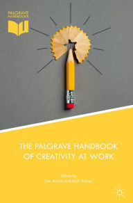 Title: The Palgrave Handbook of Creativity at Work, Author: Lee Martin