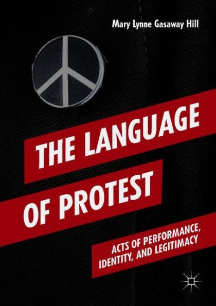 The Language of Protest: Acts Performance, Identity, and Legitimacy