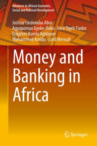 Title: Money and Banking in Africa, Author: Joshua Yindenaba Abor