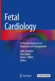 Title: Fetal Cardiology: A Practical Approach to Diagnosis and Management, Author: John Simpson