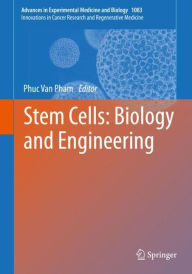 Title: Stem Cells: Biology and Engineering, Author: Phuc Van Pham