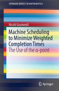 Title: Machine Scheduling to Minimize Weighted Completion Times: The Use of the ?-point, Author: Nicoló Gusmeroli