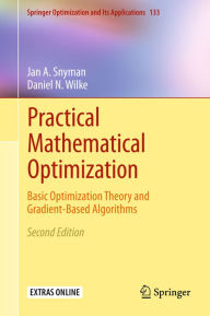 Title: Practical Mathematical Optimization: Basic Optimization Theory and Gradient-Based Algorithms, Author: Jan A Snyman