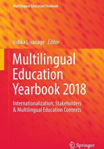 Multilingual Education Yearbook 2018: Internationalization, Stakeholders & Contexts