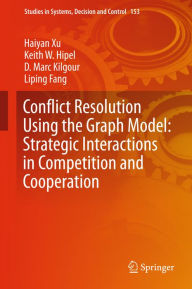 Title: Conflict Resolution Using the Graph Model: Strategic Interactions in Competition and Cooperation, Author: Haiyan Xu