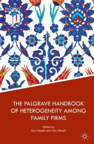 Title: The Palgrave Handbook of Heterogeneity among Family Firms, Author: Esra Memili