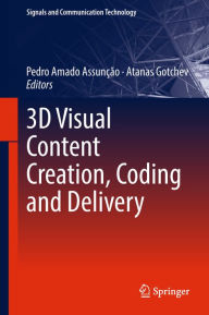 Title: 3D Visual Content Creation, Coding and Delivery, Author: Pedro Amado Assunção